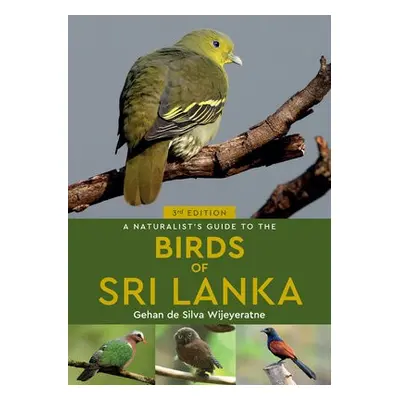 Naturalist's Guide to the Birds of Sri Lanka (3rd edition) - de Silva Wijeyeratne, Gehan