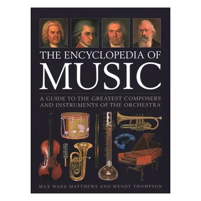 Music, The Encyclopedia of - Wade-Matthews, Max a Thompson, Wendy