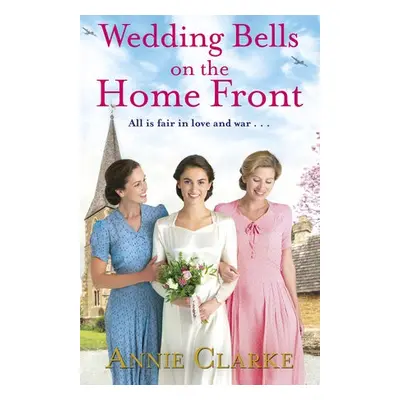 Wedding Bells on the Home Front - Clarke, Annie