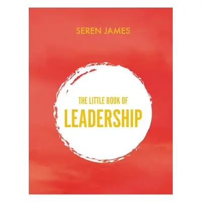 Little Book of Leadership - James, Seren