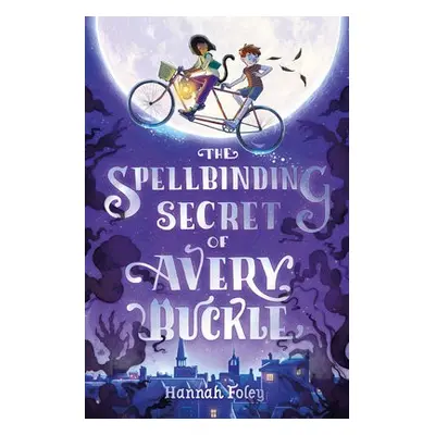 Spellbinding Secret of Avery Buckle - Foley, Hannah