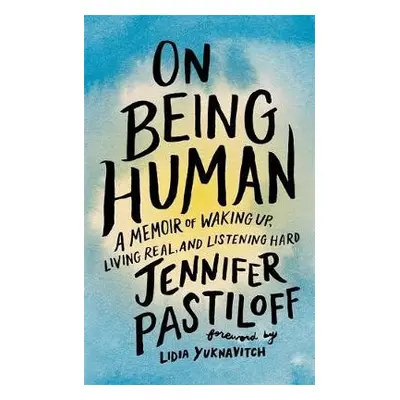 On Being Human - Pastiloff, Jennifer