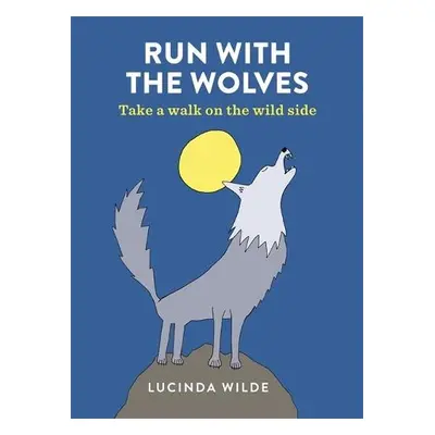 Run with the Wolves - Wilde, Lucinda