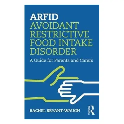 ARFID Avoidant Restrictive Food Intake Disorder - Bryant-Waugh, Rachel (Great Ormond Street Hosp