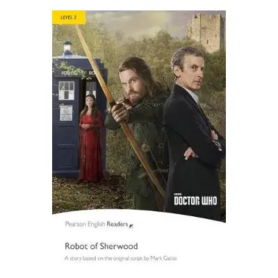 Level 2: Doctor Who: The Robot of Sherwood - Taylor, Nancy a Gatiss, Mark