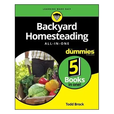 Backyard Homesteading All-in-One For Dummies - Brock, Todd