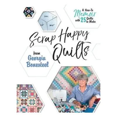 Scrap Happy Quilts from Georgia Bonesteel - Bonesteel, Georgia