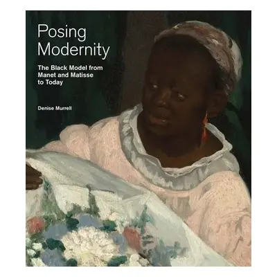 Posing Modernity - Murrell, Denise