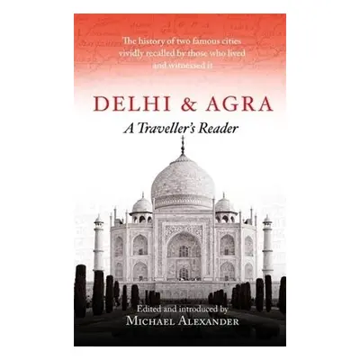 Delhi and Agra - Alexander, Michael