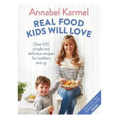 Real Food Kids Will Love - Karmel, Annabel