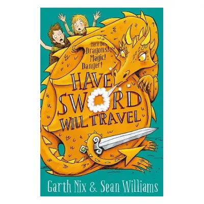 Have Sword, Will Travel - Nix, Garth a Williams, Sean