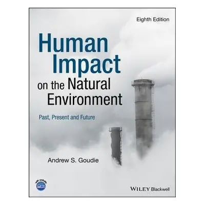 Human Impact on the Natural Environment - Goudie, Andrew S. (University of Oxford, UK)