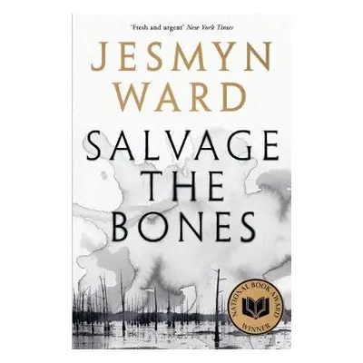 Salvage the Bones - Ward, Jesmyn