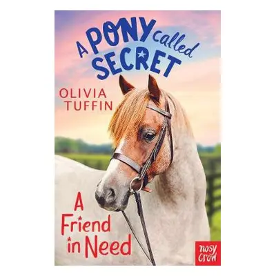 Pony Called Secret: A Friend In Need - Tuffin, Olivia