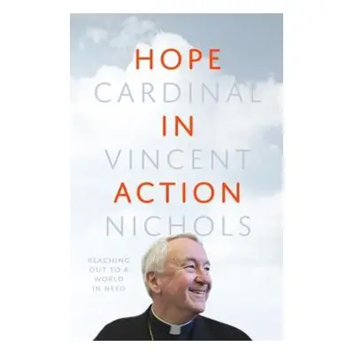 Hope in Action - Nichols, His Eminence Vincent