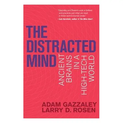 Distracted Mind - Gazzaley, Adam (Professor, University of California, San Francisco) a Rosen, L