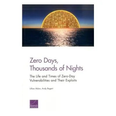 Zero Days, Thousands of Nights - Ablon, Lillian a Bogart, Andy