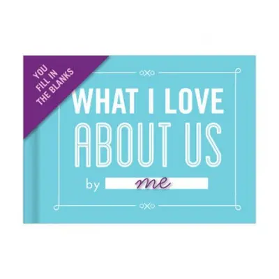 Knock Knock What I Love about Us Book Fill in the Love Fill-in-the-Blank Book a Gift Journal