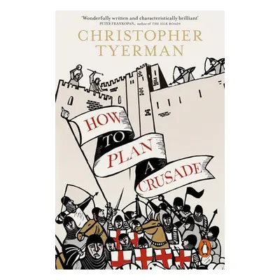 How to Plan a Crusade - Tyerman, Christopher