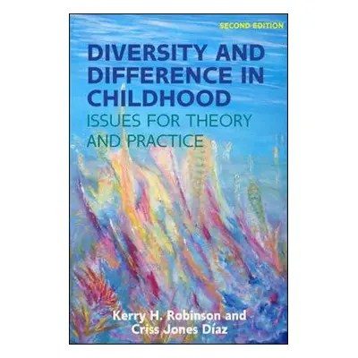 Diversity and Difference in Childhood: Issues for Theory and Practice - Robinson, Kerry a Jones-