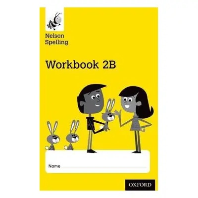 Nelson Spelling Workbook 2B Year 2/P3 (Yellow Level) x10 - Jackman, John a Lindsay, Sarah