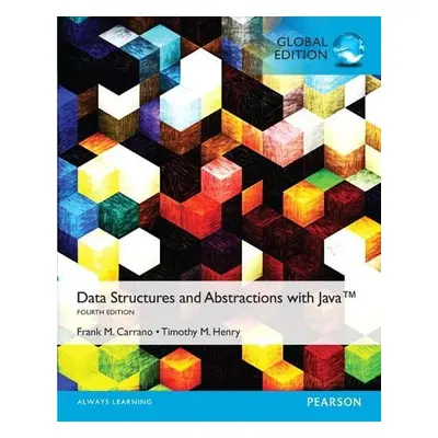 Data Structures and Abstractions with Java, Global Edition - Henry, Timothy a Carrano, Frank