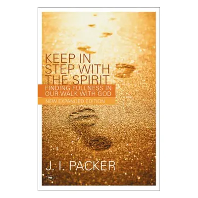 Keep in Step with the Spirit - Packer, J I (Author)