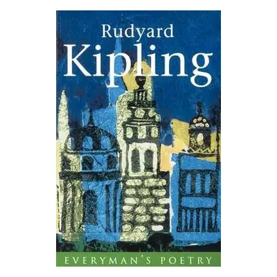 Rudyard Kipling: Everyman Poetry - Kipling, Rudyard