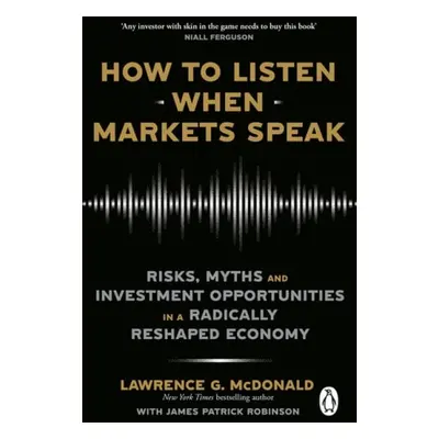 How to Listen When Markets Speak - McDonald, Lawrence a Robinson, James