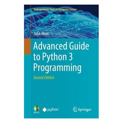 Advanced Guide to Python 3 Programming - Hunt, John