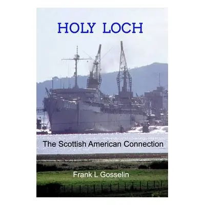 Holy Loch - Gosselin, Frank L