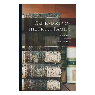 Genealogy of the Frost Family - Parsons, Usher 1788-1868