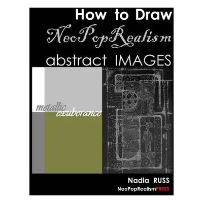 How to Draw NeoPopRealism Abstract Images - Russ, Nadia