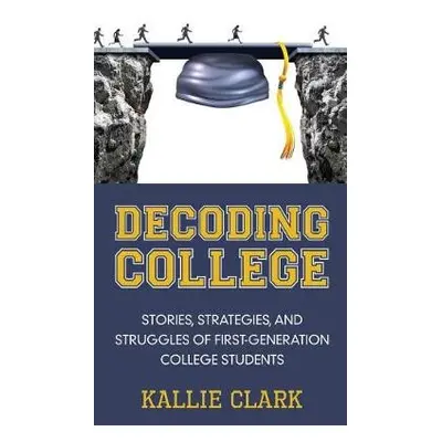 Decoding College - Clark, Kallie