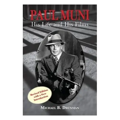 Paul Muni - His Life and His Films - Druxman, Michael B