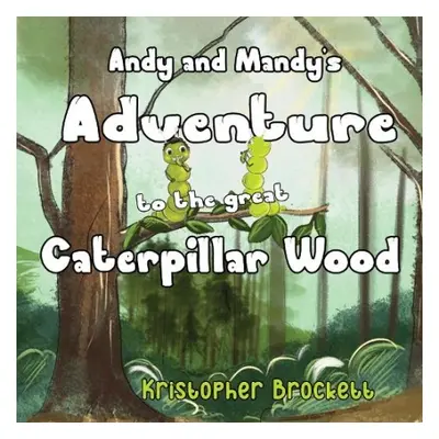 Andy and Mandy's Adventure to The Great Caterpillar Wood - Brockett, Kristopher