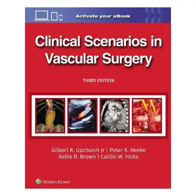 Clinical Scenarios in Vascular Surgery - UPCHURCH, GILBERT R., JR a HENKE, PETER a Brown, Kellie