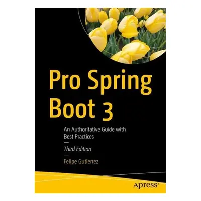 Pro Spring Boot 3 - Gutierrez, Felipe