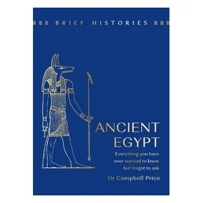 Brief Histories: Ancient Egypt - Price, Dr Campbell