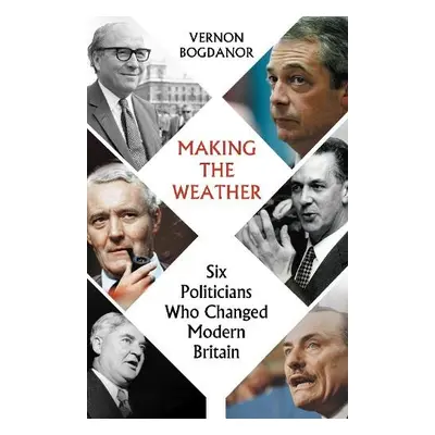 Making the Weather - Bogdanor, Vernon