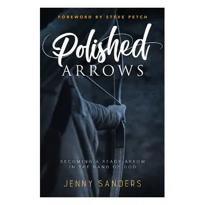 Polished Arrows - Sanders, Jenny