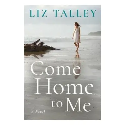 Come Home to Me - Talley, Liz