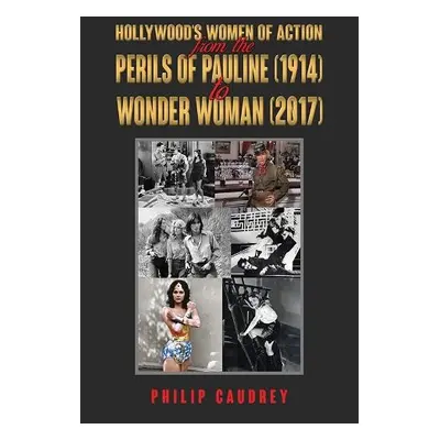 Hollywood’s Women of Action - Caudrey, Philip