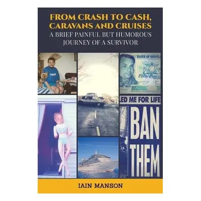 From Crash to Cash, Caravans and Cruises - Manson, Iain