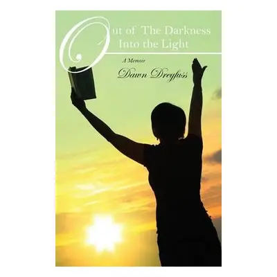 Out of The Darkness Into the Light - Dreyfuss, Dawn