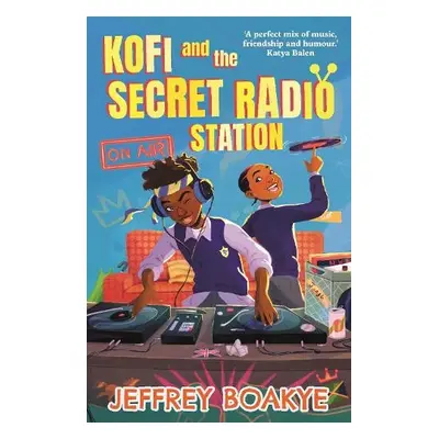 Kofi and the Secret Radio Station - Boakye, Jeffrey