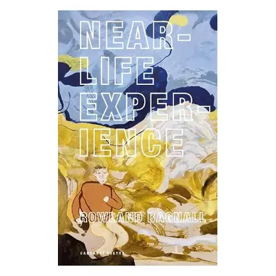 Near-Life Experience - Bagnall, Rowland