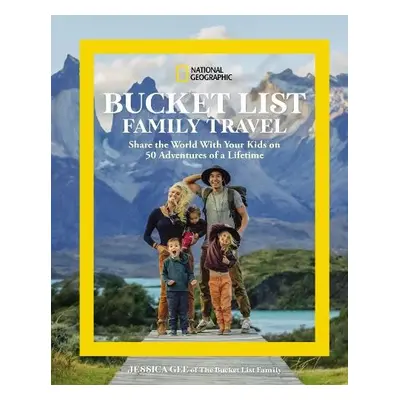 National Geographic Bucket List Family Travel - Gee, Jessica