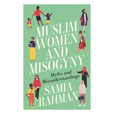 Muslim Women and Misogyny - Rahman, Samia