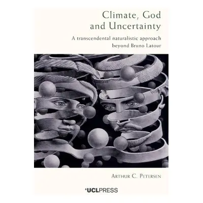 Climate, God and Uncertainty - C. Petersen, Arthur